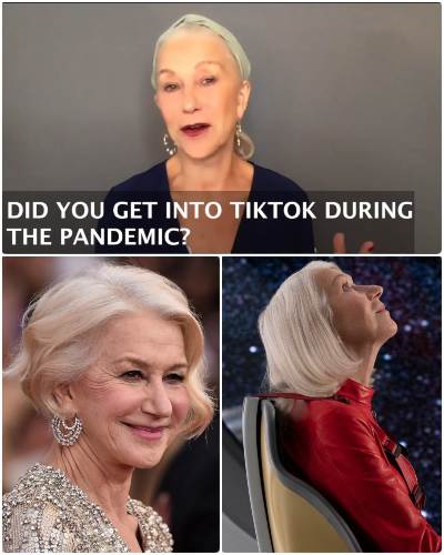 Helen Mirren Created Her TikTok Account During The Pandemic; Praises ...